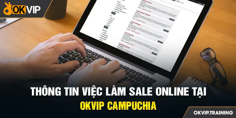 Thông tin việc làm sale online tại OKVIP Campuchia 