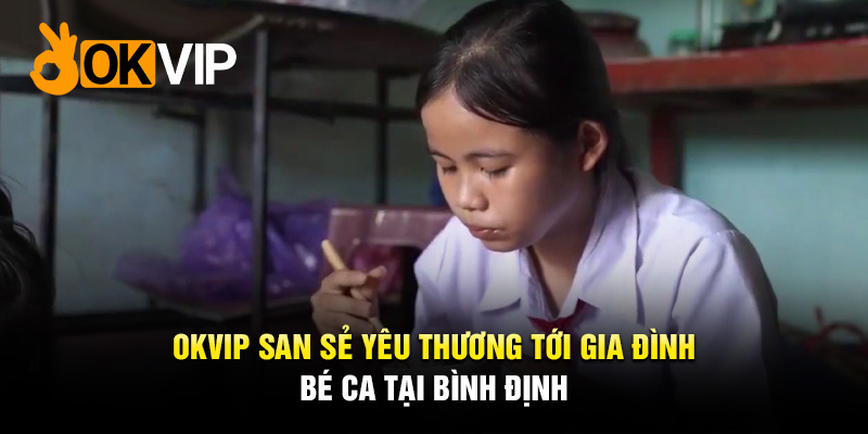 Mong ước nhỏ nhoi của Ca - san sẻ yêu thương cùng Liên Minh OKVIP