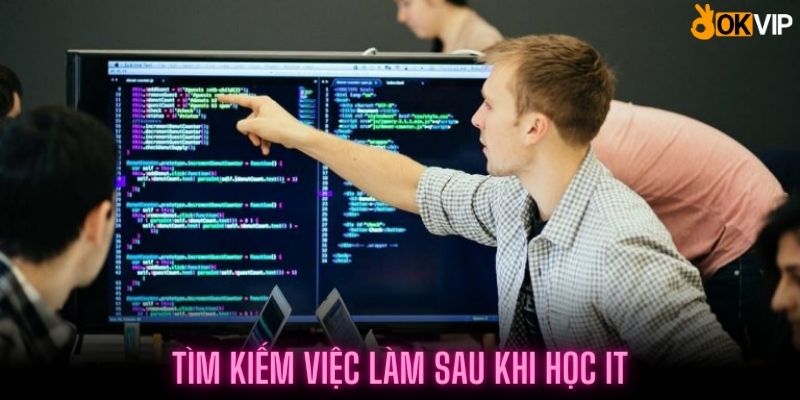 Tìm kiếm công việc phù hợp với lực học IT của bản thân